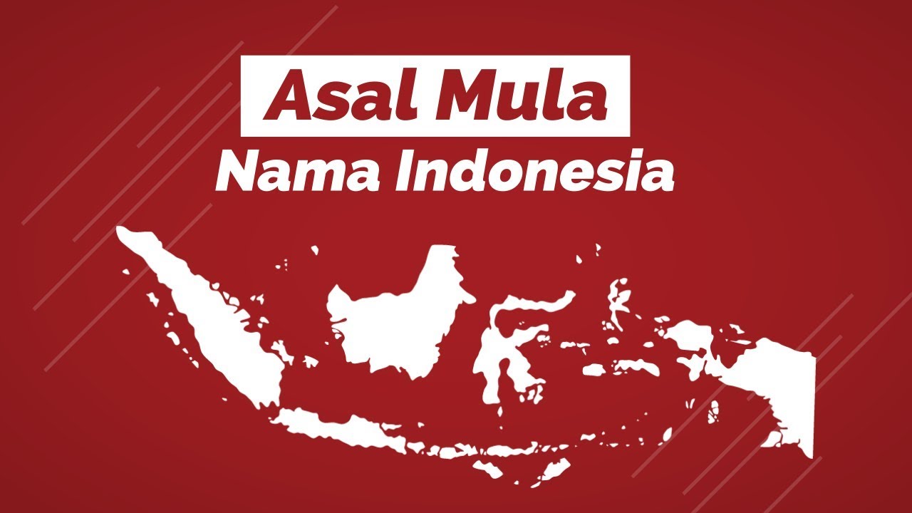 Darimana Asal Nama Indonesia: Istilah Asing ke Identitas Bangsa
