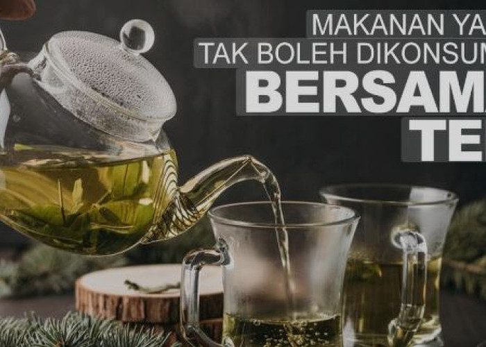 7 Kombinasi Makanan yang Tidak Boleh Dikonsumsi Bersama Teh, Fatal bagi Pencernaan